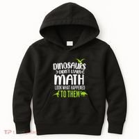 Dinosaurs DidnT Learn Math Look What Dinosaur Math Joke Kids Hoodie thumb 0