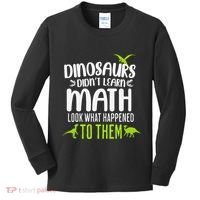 Dinosaurs DidnT Learn Math Look What Dinosaur Math Joke Kids Long Sleeve Shirt thumb 0