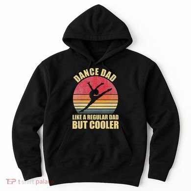 Dance Dad Like A Regular Dad But Cooler Daddy. Funny Da Hoodie