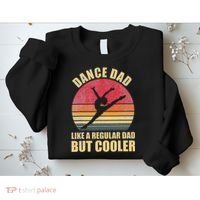 Dance Dad Like A Regular Dad But Cooler Daddy. Funny Da Sweatshirt thumb 2