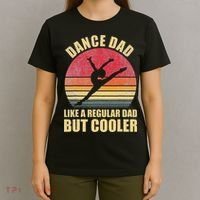 Dance Dad Like A Regular Dad But Cooler Daddy. Funny Da T-Shirt thumb 4