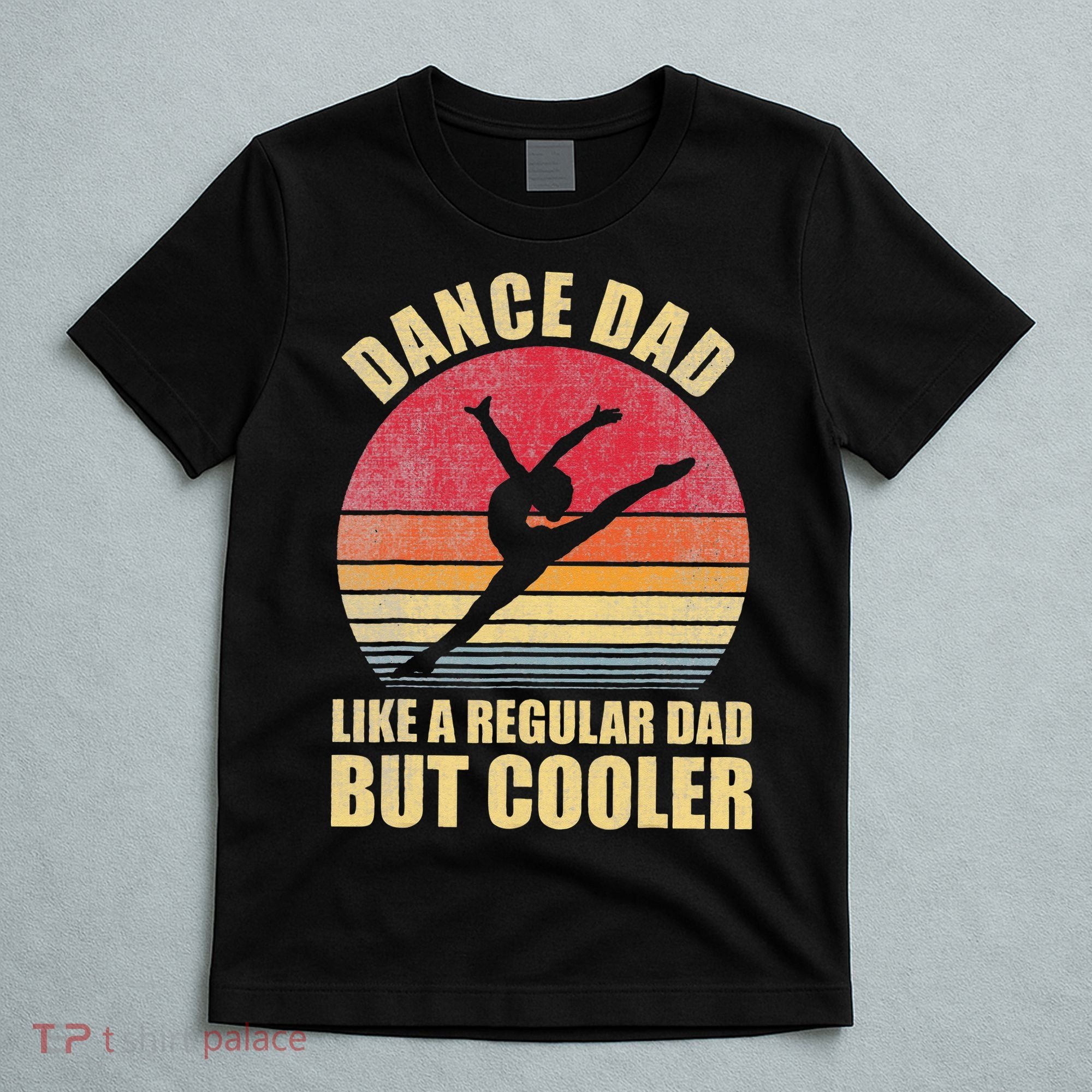 Dance Dad Like A Regular Dad But Cooler Daddy. Funny Da T-Shirt