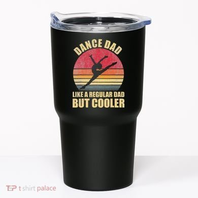Dance Dad Like A Regular Dad But Cooler Daddy. Funny Da Tumbler