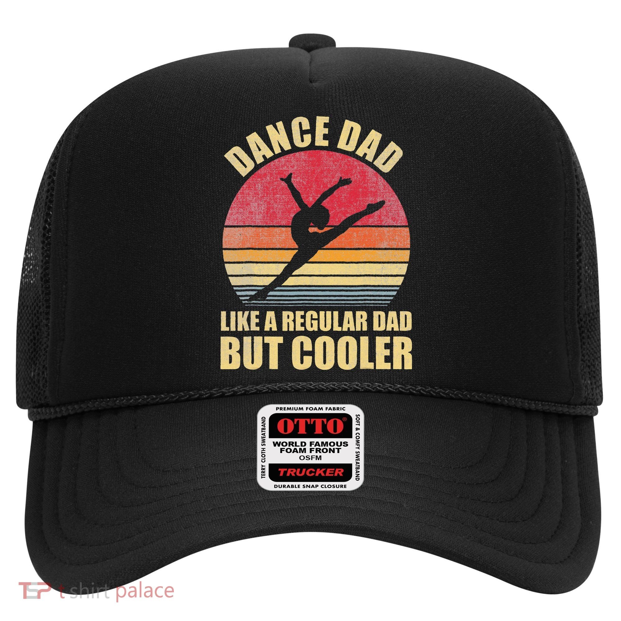 Dance Dad Like A Regular Dad But Cooler Daddy. Funny Da Hat