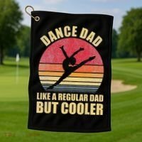 Dance Dad Like A Regular Dad But Cooler Daddy. Funny Da Golf Towel thumb 1