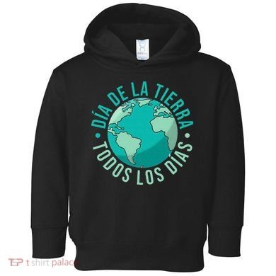 Día De La Tierra Todos Los Días Spanish Earth Day Everyday Toddler Hoodie