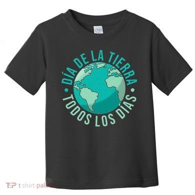 Día De La Tierra Todos Los Días Spanish Earth Day Everyday Toddler T-Shirt