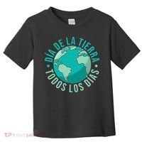 Día De La Tierra Todos Los Días Spanish Earth Day Everyday Toddler T-Shirt thumb 0