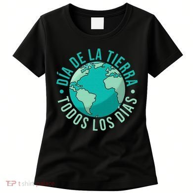 Día De La Tierra Todos Los Días Spanish Earth Day Everyday Women's T-Shirt