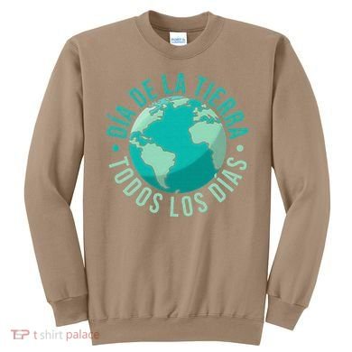 Día De La Tierra Todos Los Días Spanish Earth Day Everyday Sweatshirt