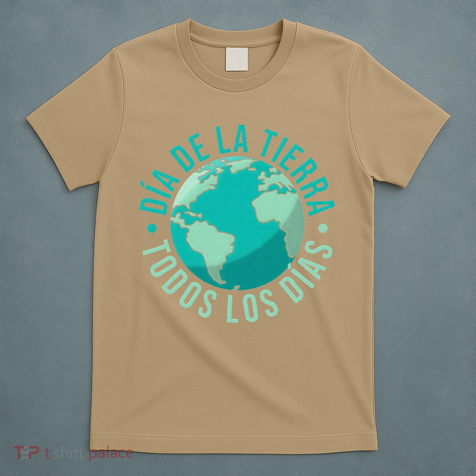Día De La Tierra Todos Los Días Spanish Earth Day Everyday T-Shirt