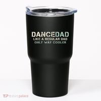 Dance Dad Like A Regular Dad Only Way Cooler Dancer Father Tumbler thumb 0