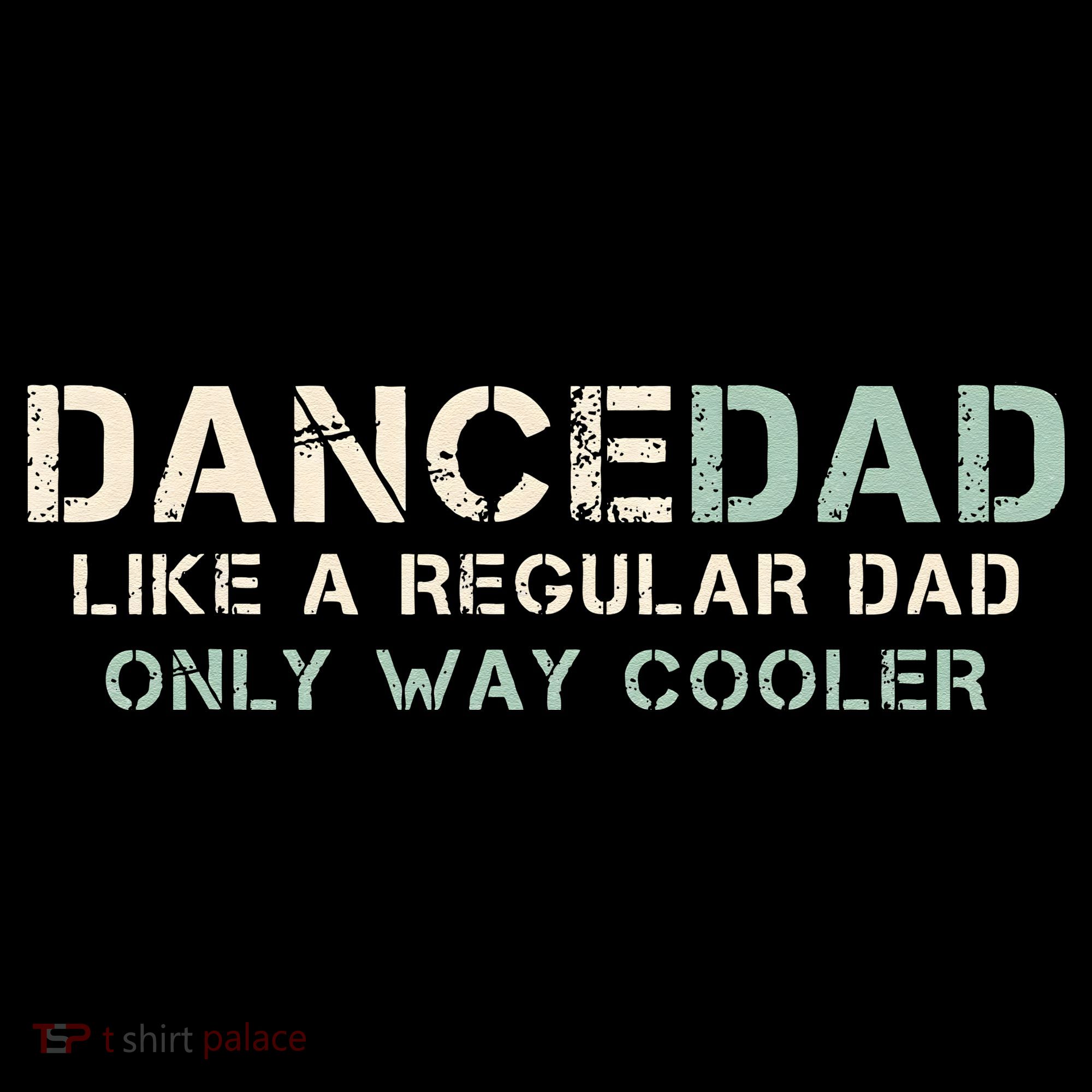 Dance Dad Like A Regular Dad Only Way Cooler Dancer Father Tank Top