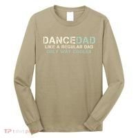 Dance Dad Like A Regular Dad Only Way Cooler Dancer Father Long Sleeve Shirt thumb 0