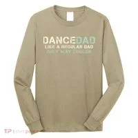 Dance Dad Like A Regular Dad Only Way Cooler Dancer Father Long Sleeve Shirt thumb 0