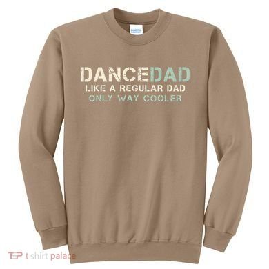 Dance Dad Like A Regular Dad Only Way Cooler Dancer Father Sweatshirt