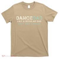 Dance Dad Like A Regular Dad Only Way Cooler Dancer Father T-Shirt thumb 0