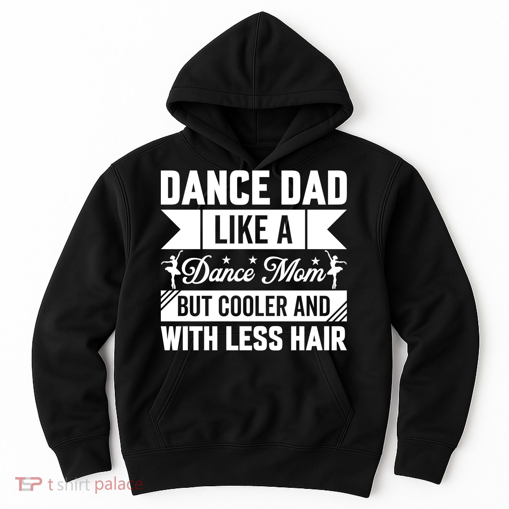 Dance Dad Like A Dance Mom But Cooler And With Less Hair Hoodie