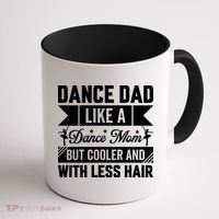 Dance Dad Like A Dance Mom But Cooler And With Less Hair Coffee Mug thumb 1