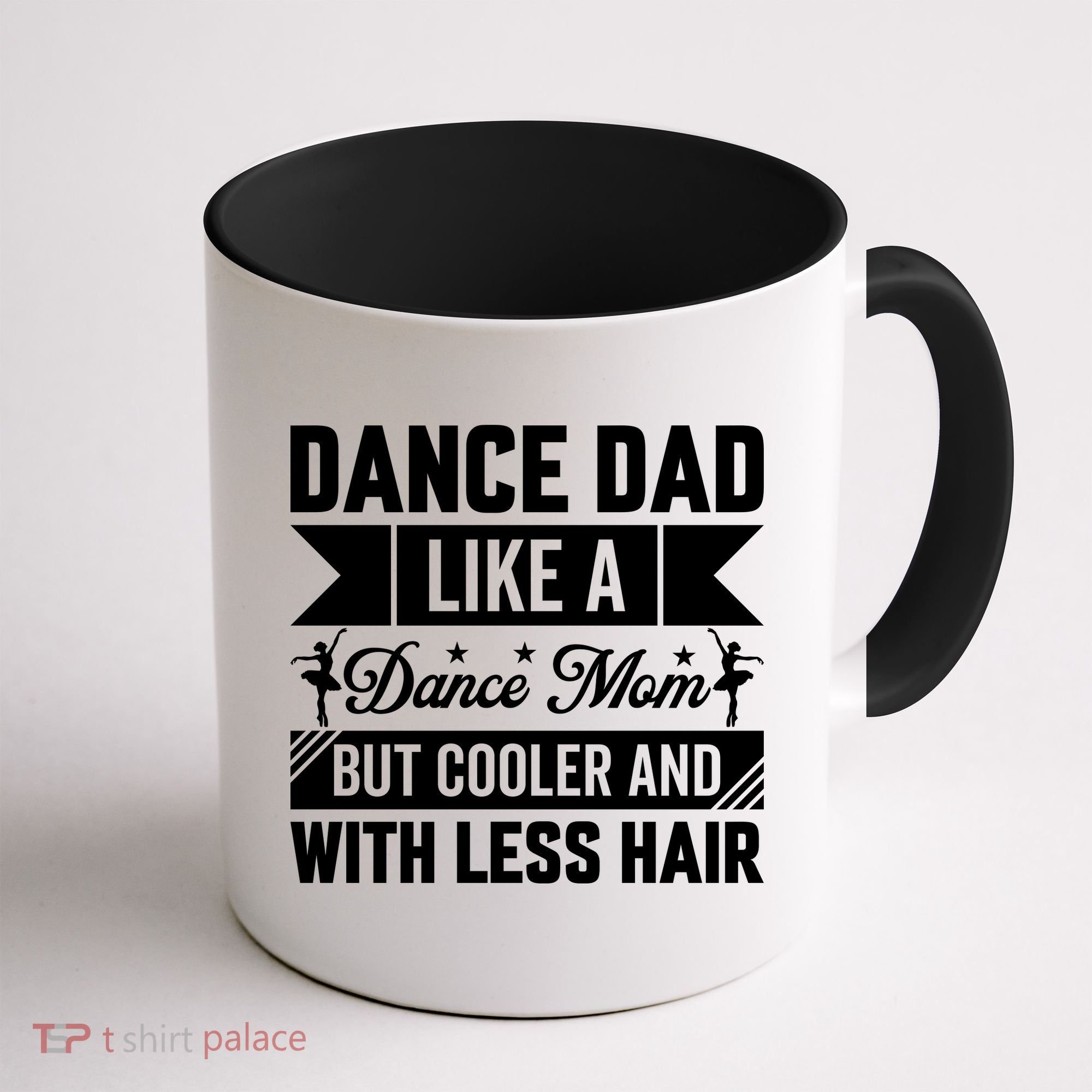 Dance Dad Like A Dance Mom But Cooler And With Less Hair Coffee Mug