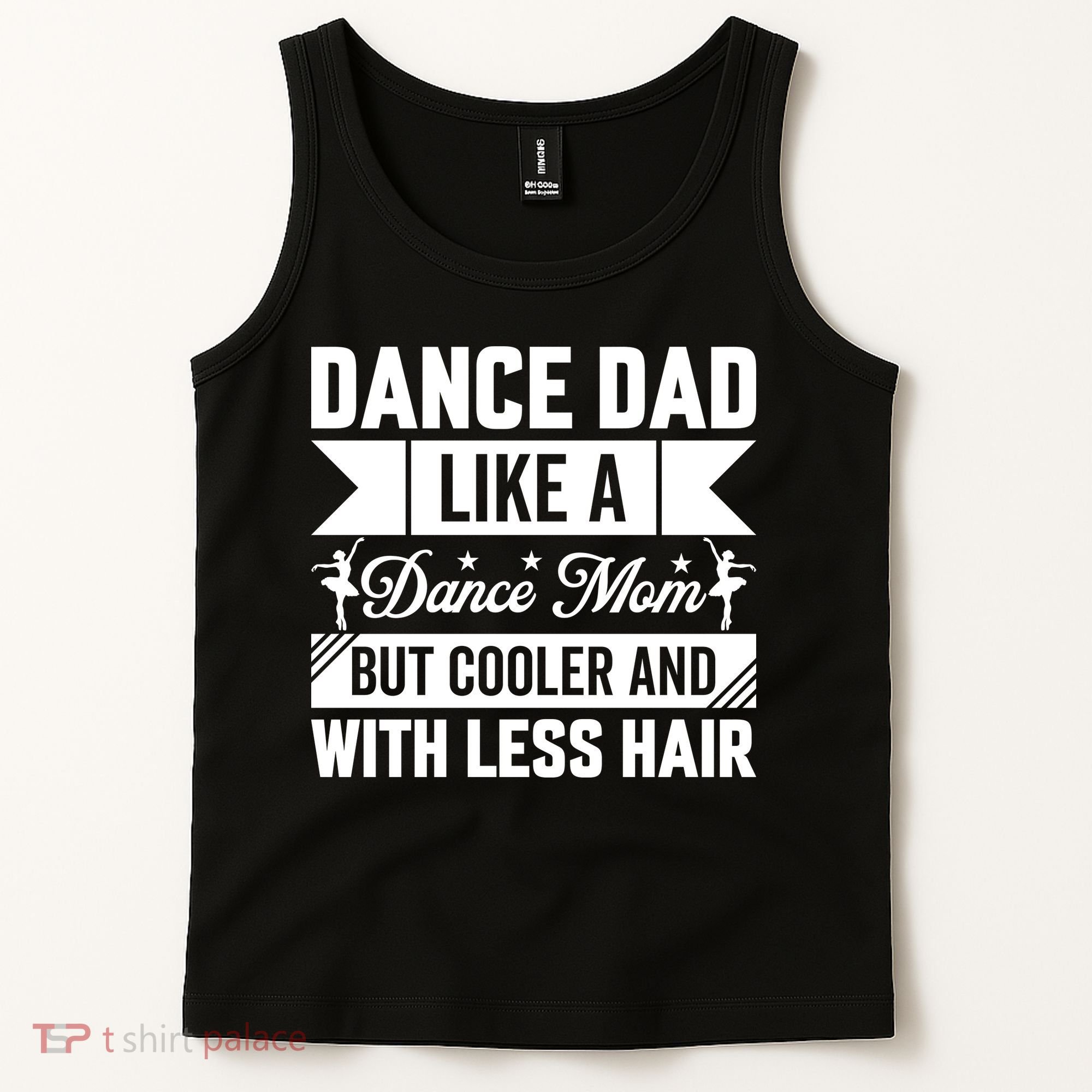 Dance Dad Like A Dance Mom But Cooler And With Less Hair Tank Top