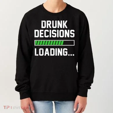 Drunk Decisions Loading Women's Sweatshirt