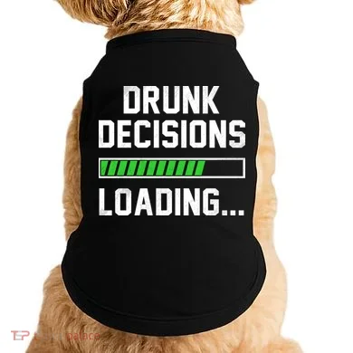 Drunk Decisions Loading Doggie Tank
