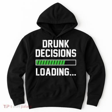 Drunk Decisions Loading Hoodie