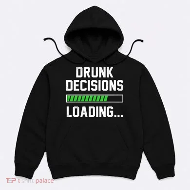 Drunk Decisions Loading Hoodie