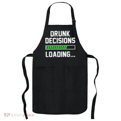 Drunk Decisions Loading Apron
