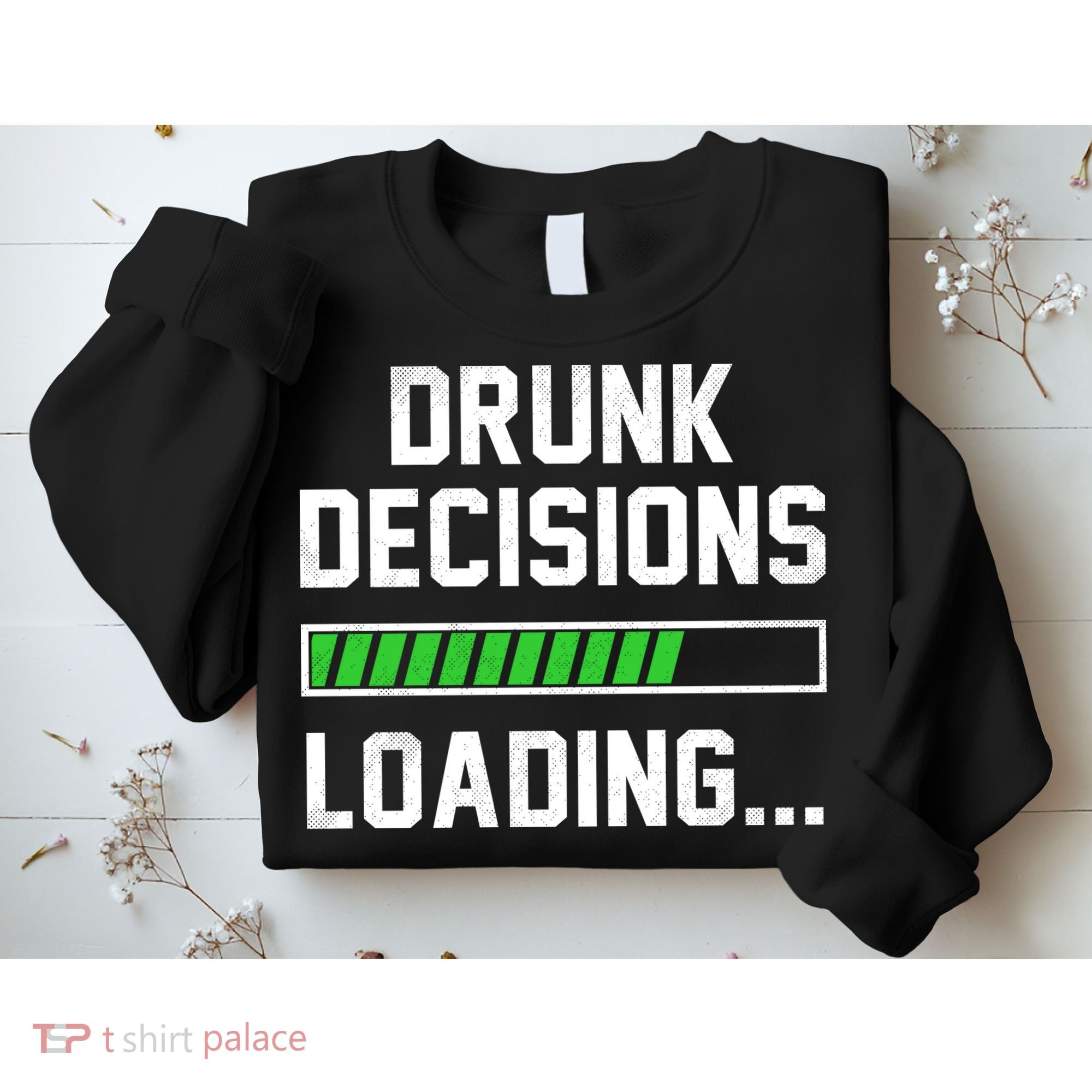 Drunk Decisions Loading Sweatshirt