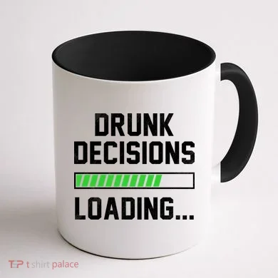 Drunk Decisions Loading Coffee Mug back
