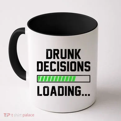 Drunk Decisions Loading Coffee Mug