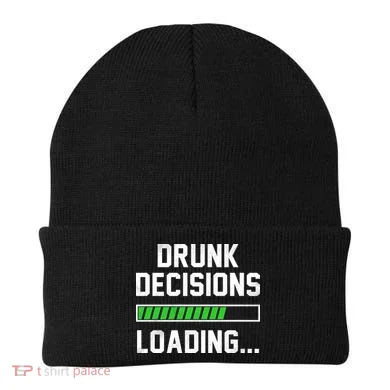 Drunk Decisions Loading Beanie