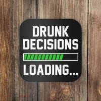 Drunk Decisions Loading Coaster thumb 0