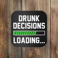 Drunk Decisions Loading Coaster thumb 0