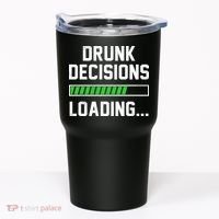 Drunk Decisions Loading Tumbler thumb 0