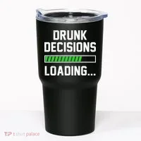 Drunk Decisions Loading Tumbler thumb 0