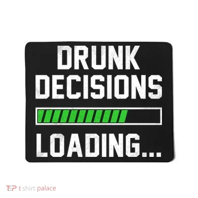 Drunk Decisions Loading Mousepad