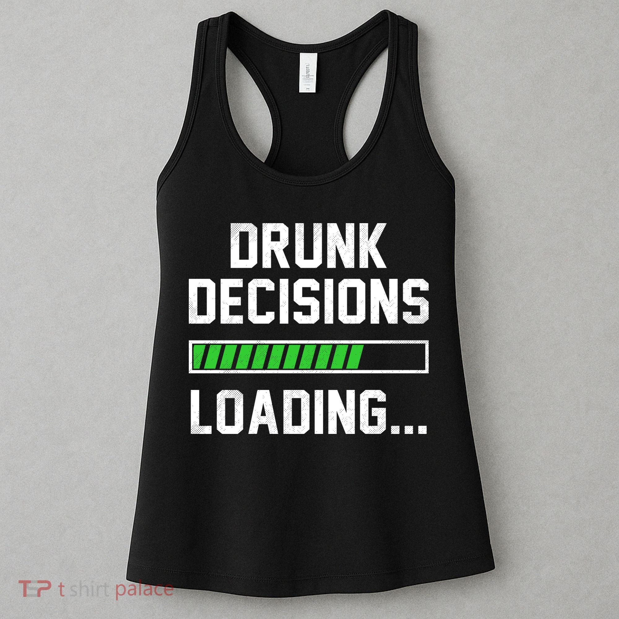 Drunk Decisions Loading Women's Tank Top