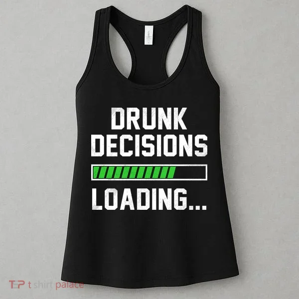 Drunk Decisions Loading Women's Tank Top