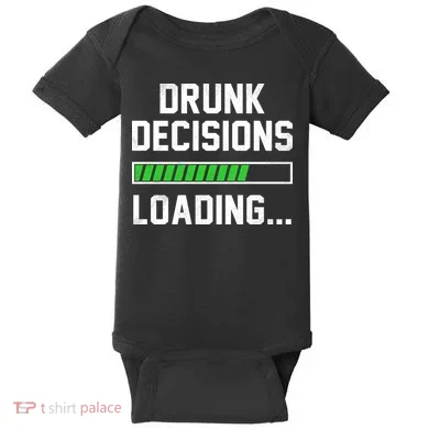 Drunk Decisions Loading Baby Bodysuit