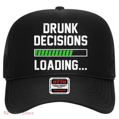 Drunk Decisions Loading Hat