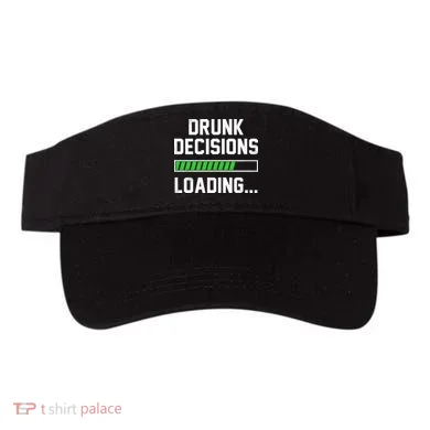 Drunk Decisions Loading Visor