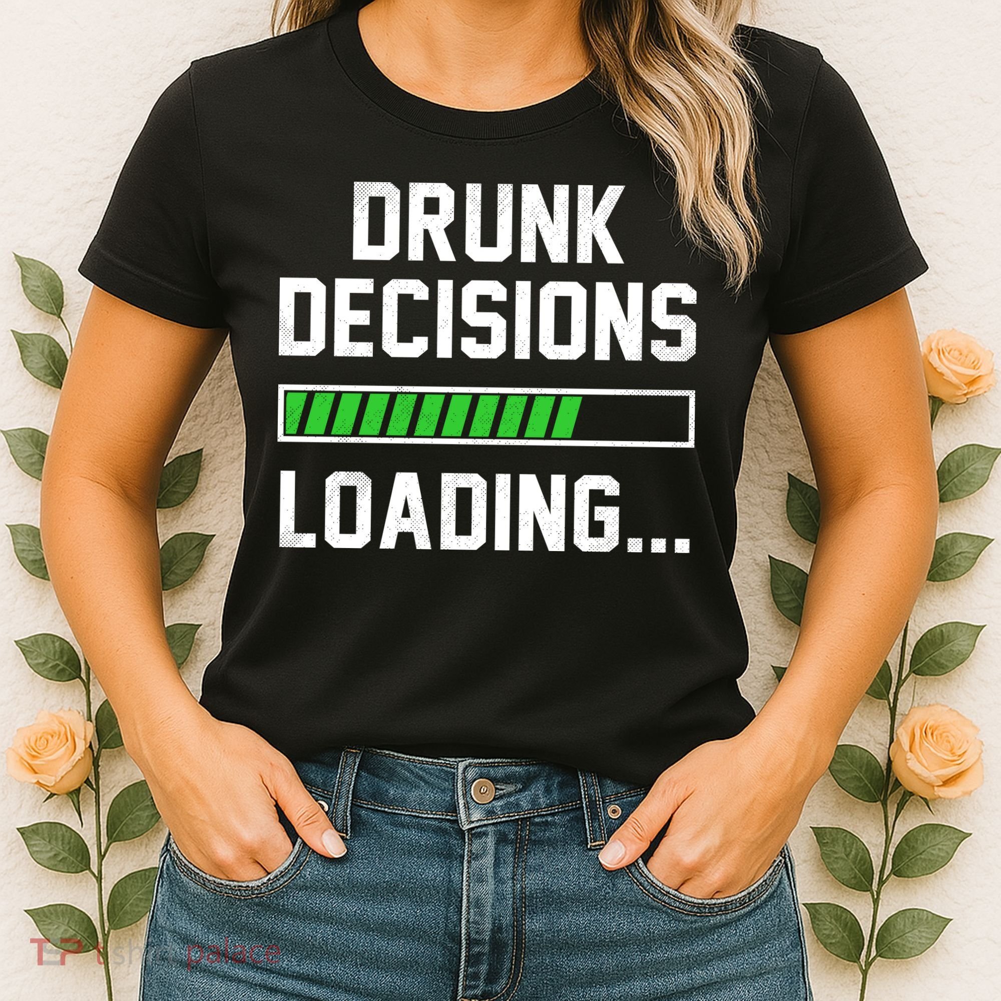 Drunk Decisions Loading Women's T-Shirt