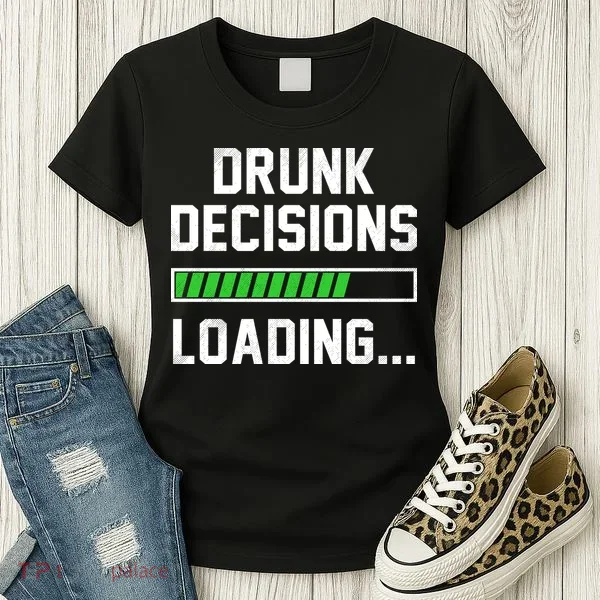 Drunk Decisions Loading Women's T-Shirt