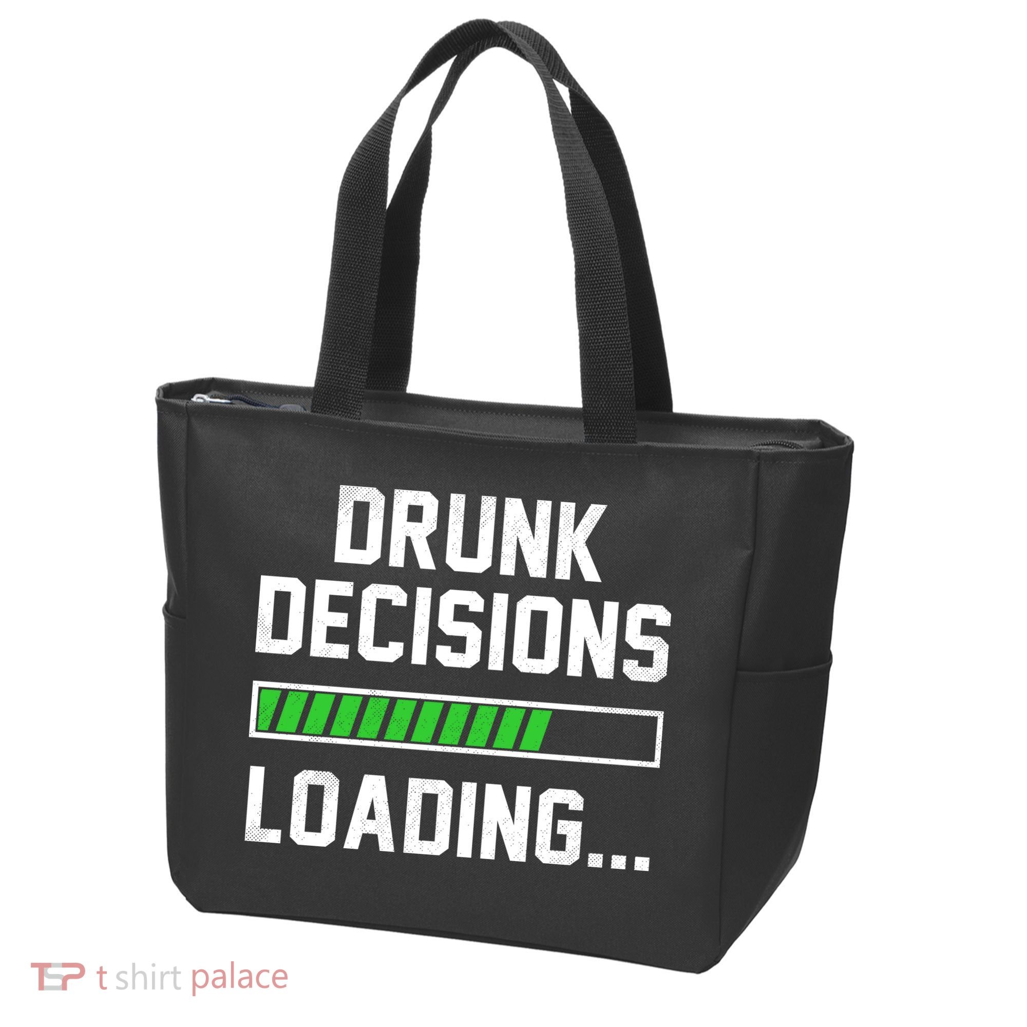 Drunk Decisions Loading Bag