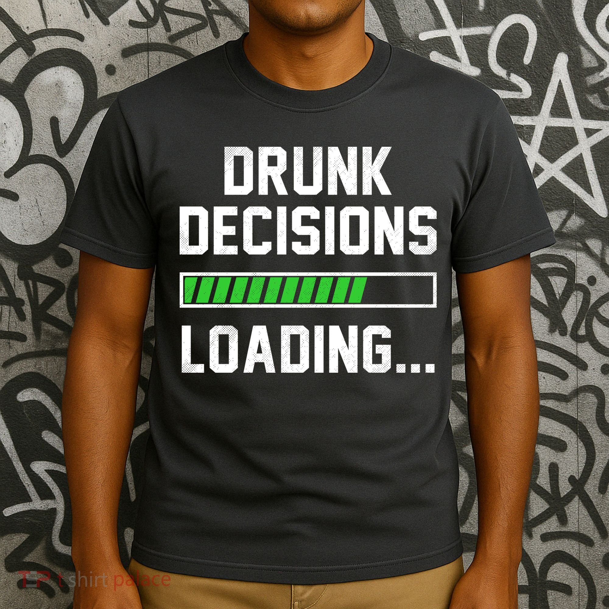 Drunk Decisions Loading T-Shirt