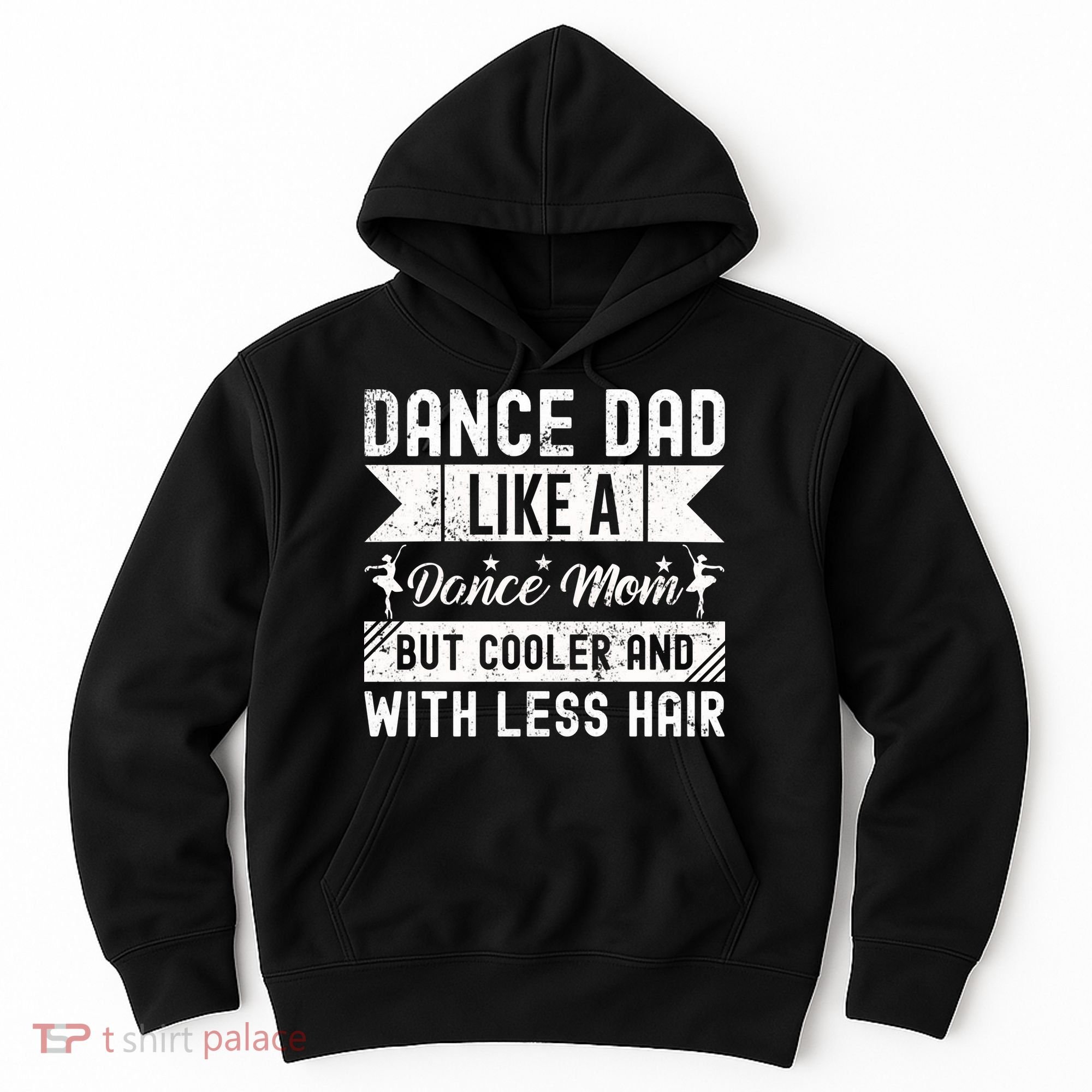 Dance Dad Like A Dance Mom But Cooler And With Less Hair Hoodie