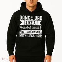 Dance Dad Like A Dance Mom But Cooler And With Less Hair Hoodie thumb 2